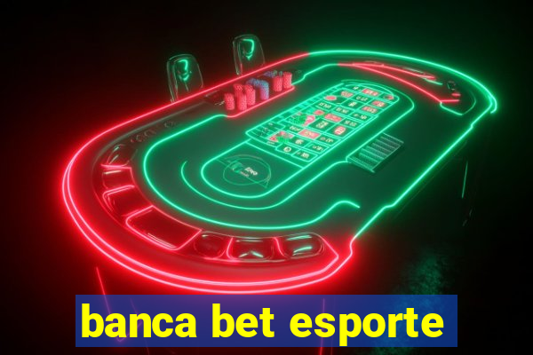 banca bet esporte